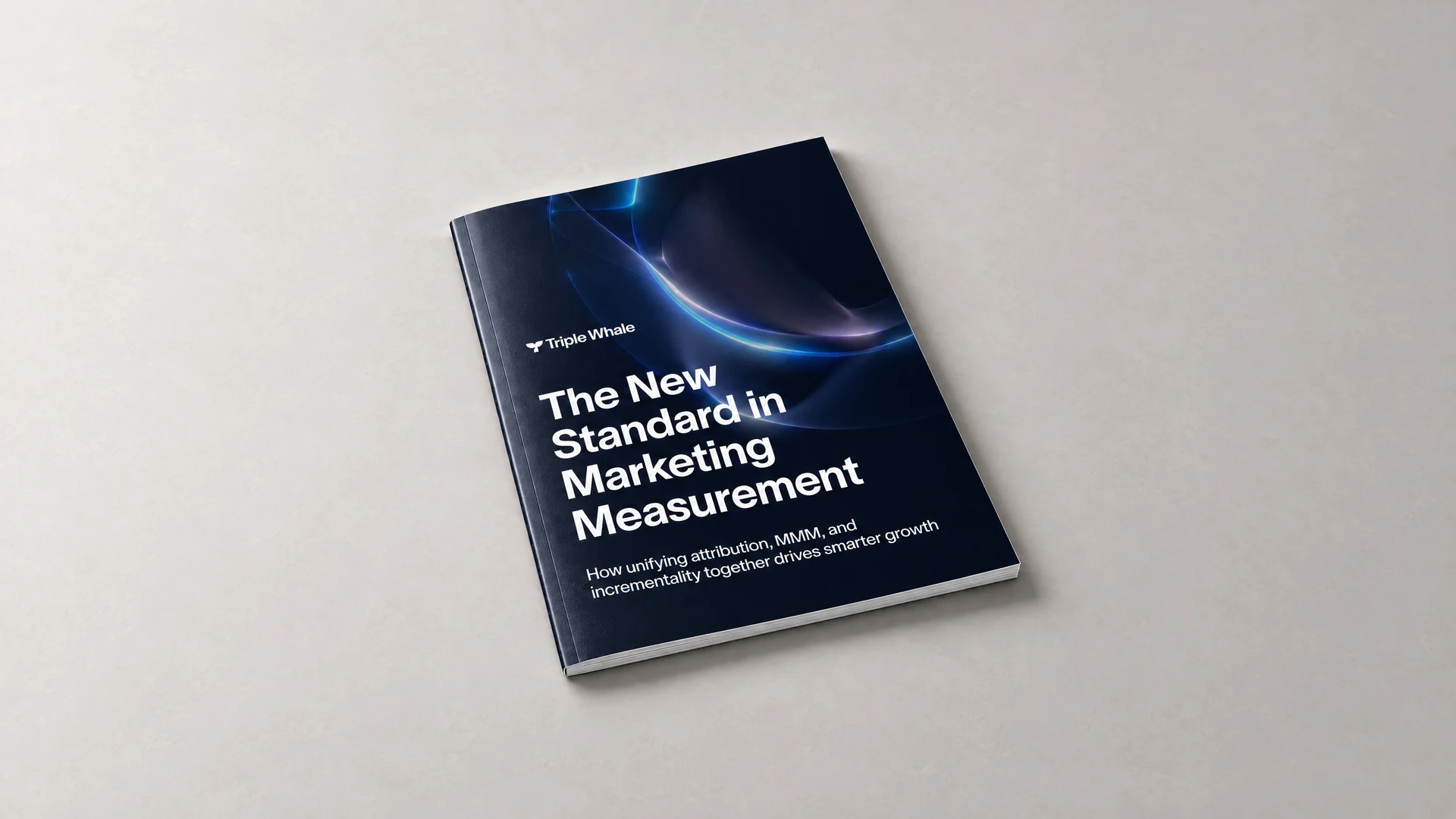 The New Standard in Marketing Measurement — how unifying attribution, MMM and incrementality together drives smarter growth
